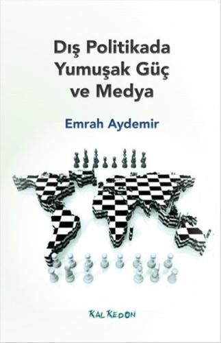 Dış Politikada Yumuşak Güç ve Medya Emrah Aydemir