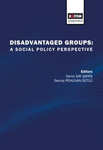 Disadvatanged Groups: A Social Policy Perspective Deniz Say Şahin