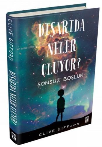 Dışarıda Neler Oluyor? Sonsuz Boşluk (Ciltli) Clive Gifford