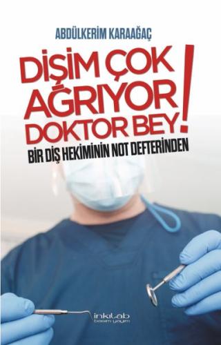 Dişim Çok Ağrıyor Doktor Bey - Bir Diş Hekiminin Not Defterinden %23 i