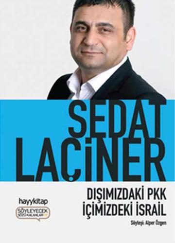 Dışımızdaki PKK İçimizdeki İsrail Sedat Laçiner