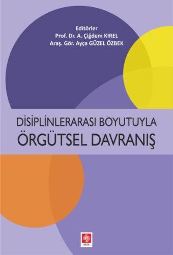 Disiplinlerarası Boyutuyla Örgütsel Davranış A. Çiğdem Kırel