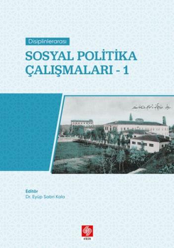 Disiplinlerarası Sosyal Politika Çalışmaları 1 Eyüp Sabri Kala