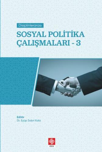 Disiplinlerarası Sosyal Politika Çalışmaları 3 Eyüp Şabrı Kala