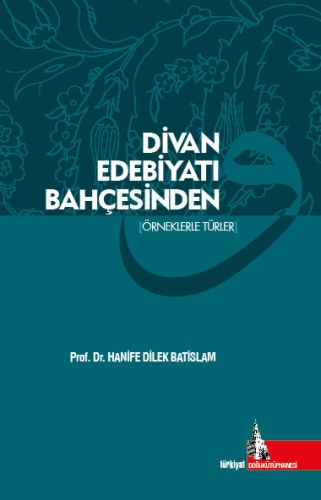 Divan Edebiyatı Bahçesinden (Örneklerle Türler) %12 indirimli Hanife D