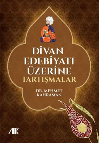 Divan Edebiyatı Üzerine Tartışmalar Mehmet Kahraman