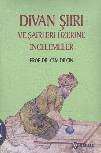 Divan Şiiri ve Şairleri Üzerine İncelemeler Cem Dilçin