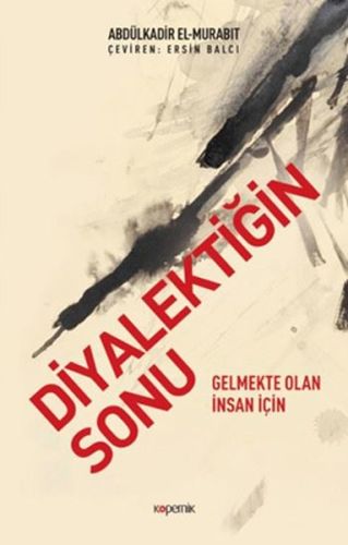 Diyalektiğin Sonu - Gelmekte Olan İnsan İçin %14 indirimli Abdülkadir 