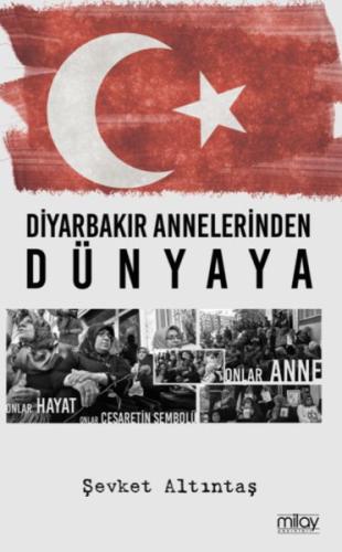 Diyarbakır Annelerinden Dünyaya Şevket Altıntaş