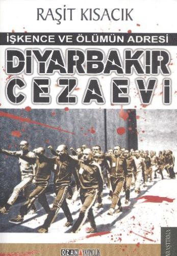 Diyarbakır Cezaevi - İşkence ve Ölümün Adresi %16 indirimli Raşit Kısa