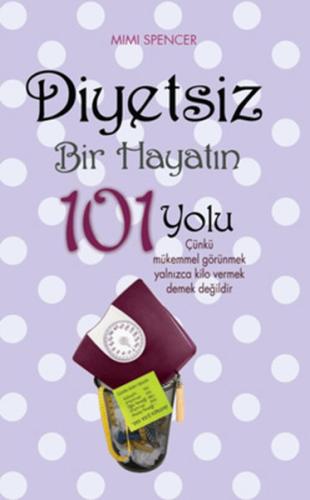 Diyetsiz Bir Hayatın 101 Yolu %18 indirimli Mimi Spencer