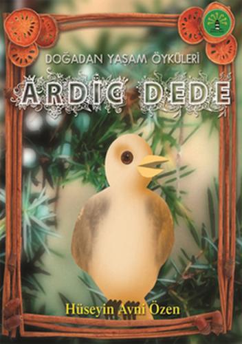 Doğadan Yaşam Öyküleri - Ardıç Dede Hüseyin Avni Özen