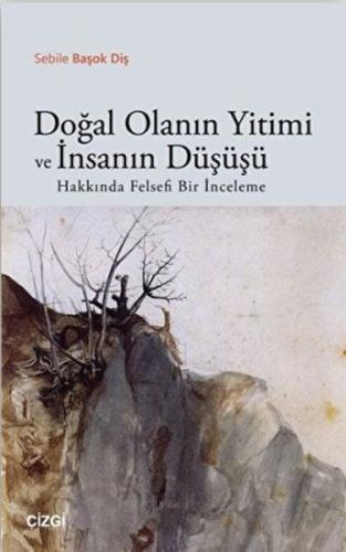 Doğal Olanın Yitimi ve İnsanın Düşüşü Hakkında Felsefi Bir İnceleme %2