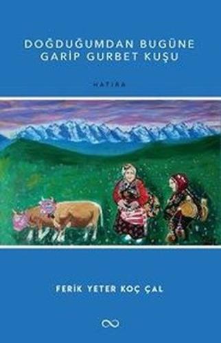 Doğduğumdan Bugüne Garip Gurbet Kuşu %15 indirimli Ferik Yeter Koç Çal