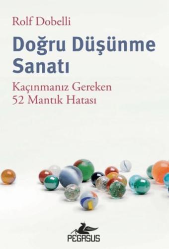 Doğru Düşünme Sanatı: Kaçınmanız Gereken 52 Mantık Hatası %15 indiriml