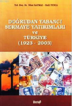 Dogrudan Yabancı Sermaye Yatırımları Ve Türkiye (1923-2003) Halil Tunc