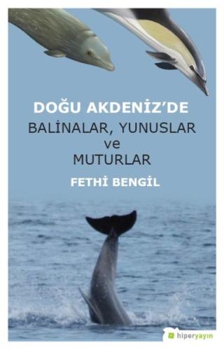 Doğu Akdeniz’de Balinalar, Yunuslar ve Muturlar %15 indirimli Fethi Be