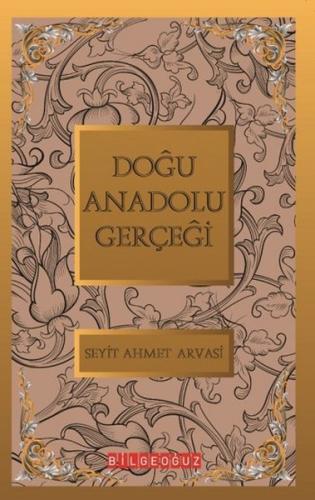 Doğu Anadolu Gerçeği / Bütün Eserleri 4 S. Ahmet Arvasi