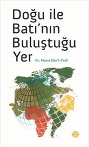 Doğu ile Batı'nın Buluştuğu Yer %13 indirimli Muna Ebu'l Fadl