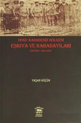 Doğu Karadeniz Bölgesi Eşkıya ve Kabadayıları Yaşar Küçük