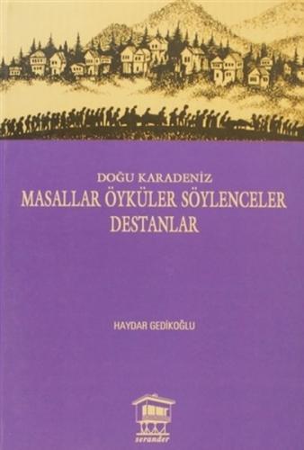 Doğu Karadeniz - Masallar Öyküler Söylenceler Destanlar Haydar Gedikoğ