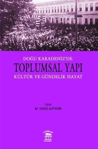 Doğu Karadeniz'e Toplumsal Yapı Kültür ve Gündelik Hayat M. Yavuz Alpt