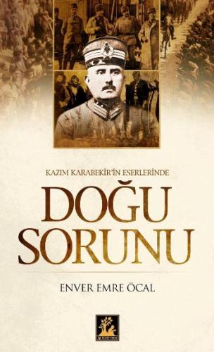 Doğu Sorunu Kazım Karabekir Eserlerinde Enver Emre Öcal