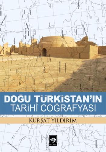 Doğu Türkistanın Tarihi Coğrafyası %19 indirimli Kürşat Yıldırım