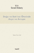 Doğu ve Batı'nın Ötesinde Asya ve Avrupa Gerard Delanty