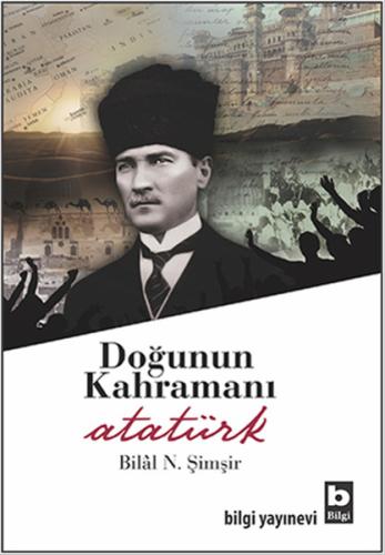 Doğunun Kahramanı Atatürk %15 indirimli Bilal N. Şimşir