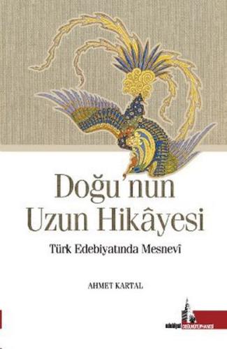 Doğu'nun Uzun Hikayesi Türk Edebiyatında Mesnevi %12 indirimli Ahmet K