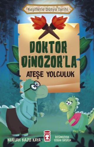 Doktor Dinozor'la Ateşe Yolculuk - Keşiflerle Dünya Tarihi %15 indirim