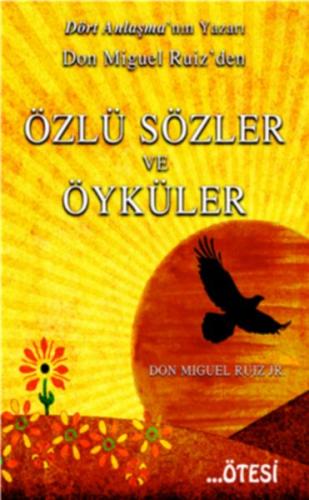 Don Miguel Ruiz’den Özlü Sözler ve Öyküler don Miguel Ruiz Jr.