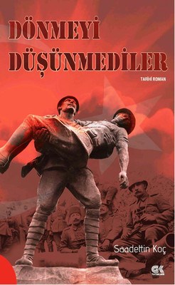 Dönmeyi Düşünmediler Saadettin Koç