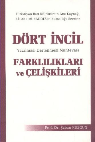 Dört İncil Farklılıkları ve Çelişkileri Şaban Kuzgun