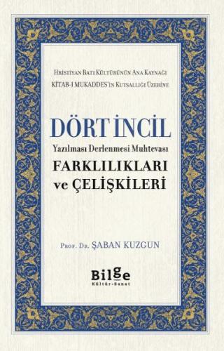 Dört İncil - Yazılması Derlenmesi Muhtevası-Farklılıkları ve Çelişkile