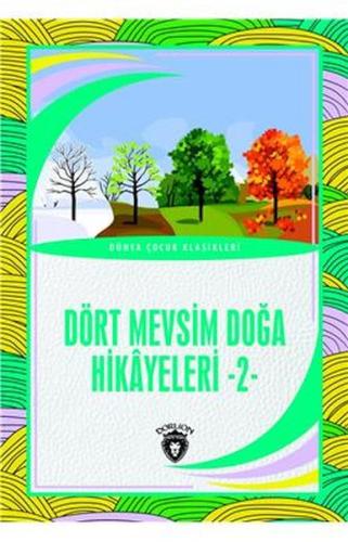 Dört Mevsim Doğa Hikayeleri - 2 - Dünya Çocuk Klasikleri (7-12 Yaş) %2