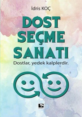 Dost Seçme Sanatı - Dostlar, Yedek Kalplerdir %25 indirimli İdris Koç