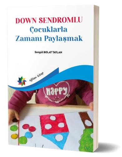 Down Sendromlu Çocuklarla Zamanı Paylaşmak %10 indirimli Songül Bolat 