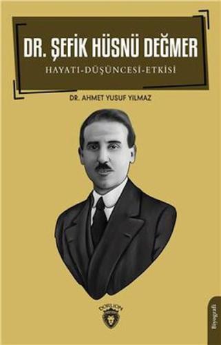 Dr. Şefik Hüsnü Değmer Hayatı - Düşüncesi – Etkisi Biyografi %25 indir