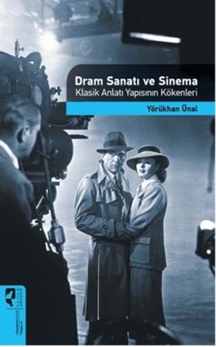 Dram Sanatı ve Sinema Klasik Anlatı Yapısının Kökenleri Yörükhan Ünal