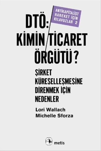 Dtö, Kimin Ticaret Örgütü: Şirket KüreselleşmesineDirenmek İçin Nedenl