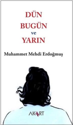 Dün, Bugün ve Yarın %16 indirimli Muhammet Mehdi Erdoğmuş