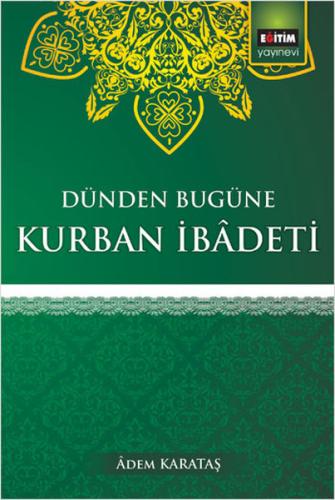 Dünden Bugüne Kurban İbadeti %3 indirimli Adem Karakaş