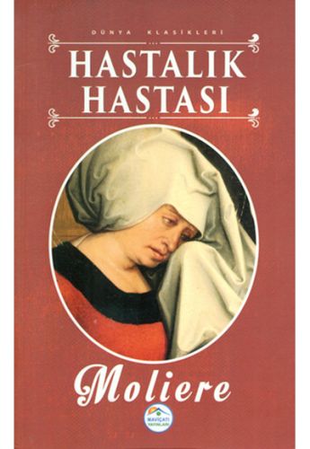 Dünya Klasikleri - Hastalık Hastası Moliere