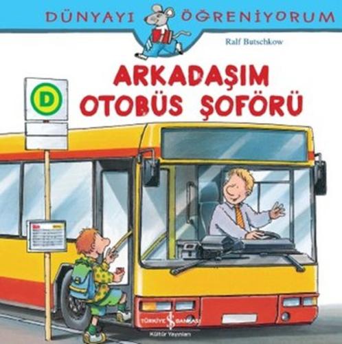 Dünyayı Öğreniyorum - Arkadaşım Otobüs Şoförü %31 indirimli Ralf Butsc