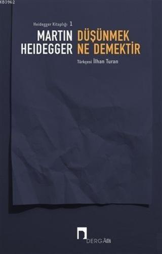 Düşünmek Ne Demektir %10 indirimli Martin Heidegger