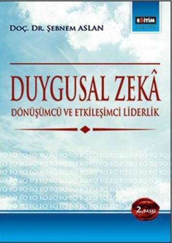 Duygusal Zeka Dönüşümcü ve Etkileşimci Liderlik %3 indirimli Şebnem As