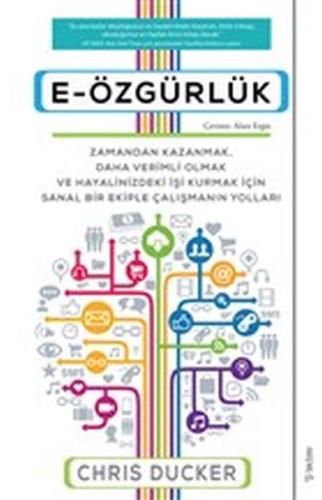 E-Özgürlük - Zamandan Kazanmak, Daha Verimli Olmak ve Hayalinizdeki İş