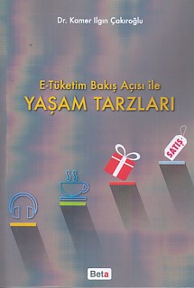 E-Tüketim Bakış Açısı ile Yaşam Tarzları Kamer Ilgın Çakıroğlu